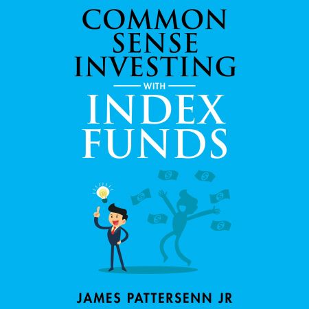 Common Sense Investing With Index Funds: Make Money With Index Funds Now Audiobook