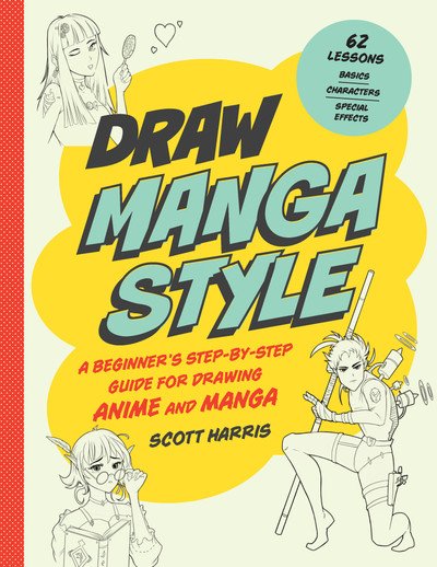 Draw Manga Style  A Beginner's Step-by-Step Guide for Drawing Anime and Manga - 62 Lessons