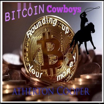 Bitcoin Cowboys: Rounding up your Money Audiobook