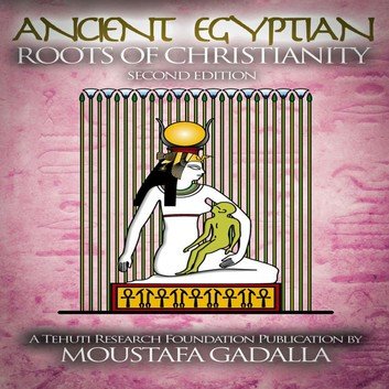 The Ancient Egyptian Roots of Christianity (Second Edition) Audiobook