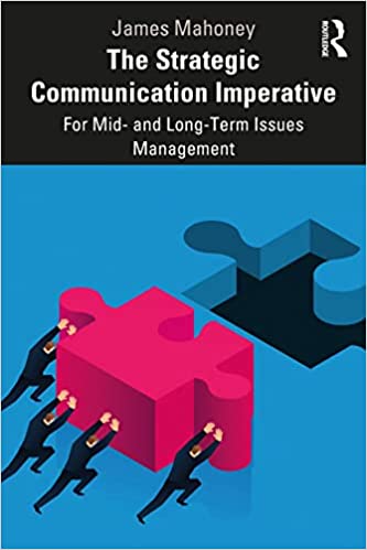 The Strategic Communication Imperative  For Mid- and Long-Term Issues Management