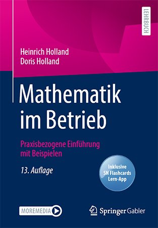 Mathematik im Betrieb: Praxisbezogene Einführung mit Beispielen, 13.Auflage