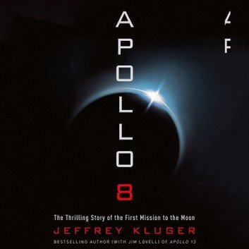 Apollo 8: The Thrilling Story of the First Mission to the Moon Audiobook