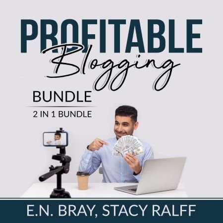 Profitable Blogging Bundle, 2 IN 1 Bundle: Make a Living With Blog Writing and Make Money From Blogging Audiobook