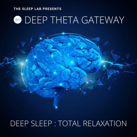 The Sleep Lab Presents: Deep Theta Gateway: Deep Sleep, Total Relaxation Audiobook
