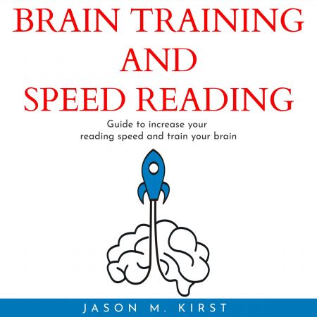 BRAIN TRAINING AND SPEED READING : Guide to increase your reading speed and train your brain Audiobook