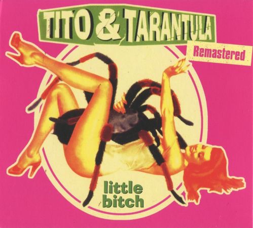 Tito &amp; Tarantula - Little Bitch (2000) {2017, Remastered}