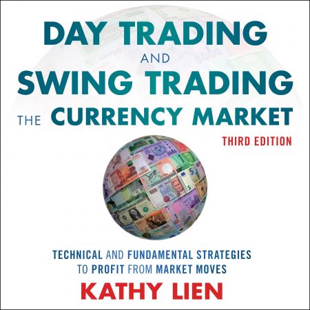 Day Trading and Swing Trading the Currency Market: Technical and Fundamental Strategies to Profit from Market Moves Audiobook
