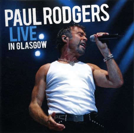 Paul Rodgers - Live In Glasgow (2007)