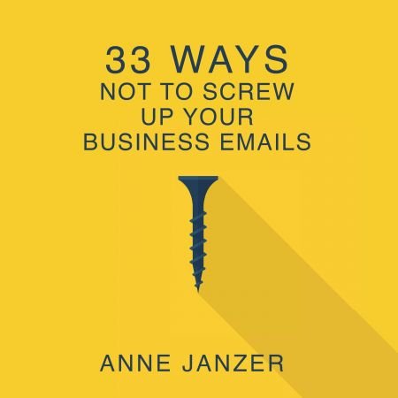 33 Ways Not to Screw Up Your Business Emails Audiobook