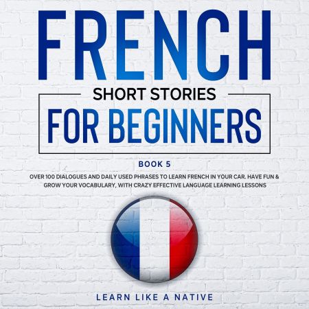 French Short Stories for Beginners Book 5 Audiobook