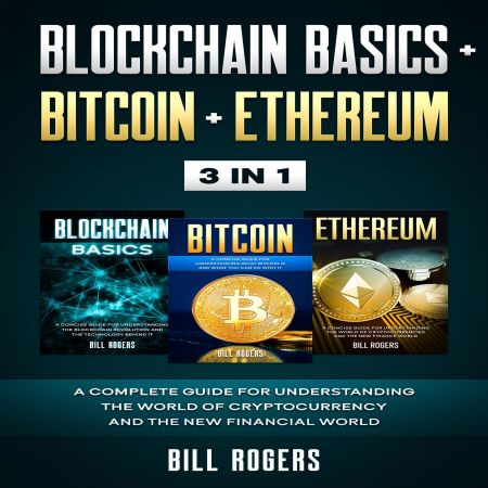 Blockchain Basics + Bitcoin + Ethereum: 3 In 1 – A Complete Guide for Understanding the World of Cryptocurrency.. Audiobook