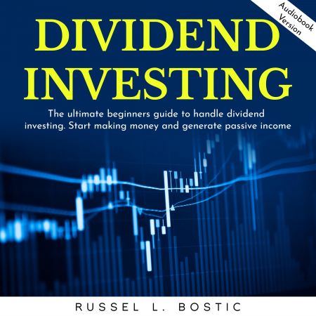 DIVIDEND INVESTING: The ultimate beginners guide to handle dividend investing Audiobook