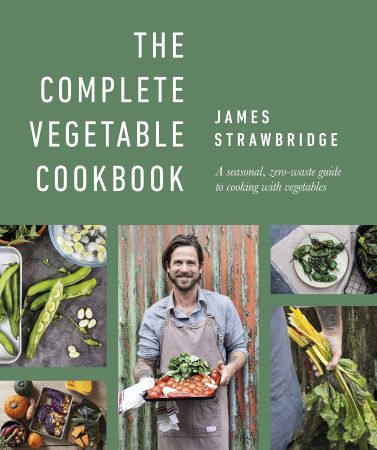 The Complete Vegetable Cookbook: A Seasonal, Zero-waste Guide to Cooking with Vegetables (True PDF)