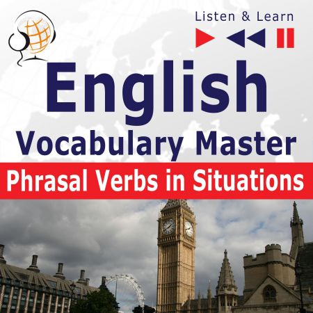 English Vocabulary Master - Phrasal Verbs in Situations. For Intermediate / Advanced Learners Audiobook