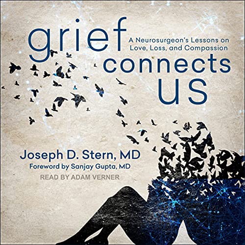 Grief Connects Us: A Neurosurgeon's Lessons on Love, Loss, and CompassionAudiobook