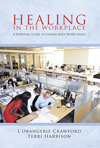 Healing in the Workplace: A Spiritual Guide to Coping with Work Issues