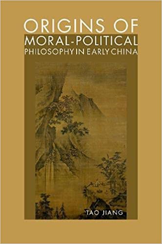 Origins of Moral Political Philosophy in Early China Contestation of Humaneness Justice and Personal Freedom