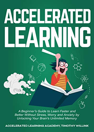 Accelerated Learning: A Beginner’s Guide to Learn Faster and Better Without Stress Audiobook
