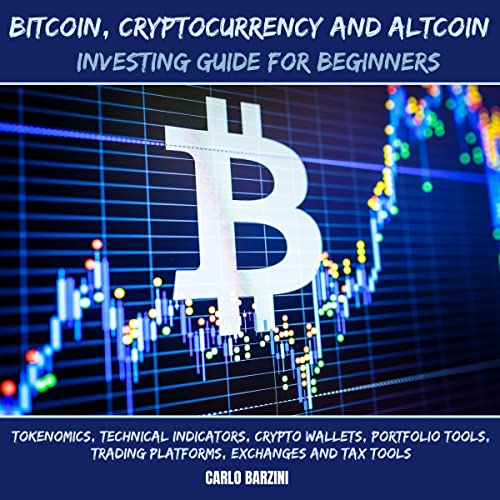 Bitcoin, Cryptocurrency and Altcoin Investing Guide for Beginners: Tokenomics, Technical Indicators, Crypto Wallets Audiobook