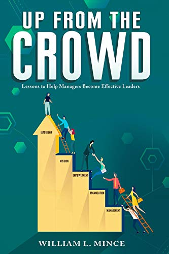 Up from the Crowd: Lessons to Help Managers Become Effective Leaders
