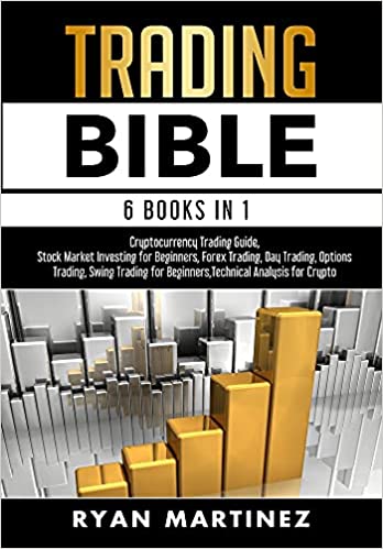 Trading Bible: Cryptocurrency Trading, Stock Market Investing for Beginners, Forex Trading, Day Trading, Options Trading