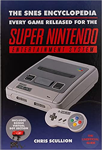 The SNES Encyclopedia: Every Game Released for the Super Nintendo Entertainment System