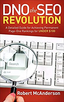 DNO the SEO Revolution: A Detailed Guide for Achieving Permanent Page-One Rankings for Under $100