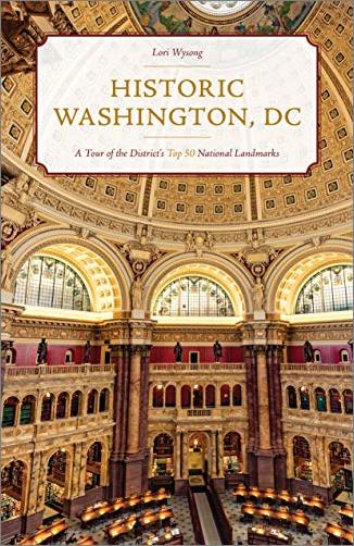 Historic Washington, DC: A Tour of the District's Top 50 National Landmarks