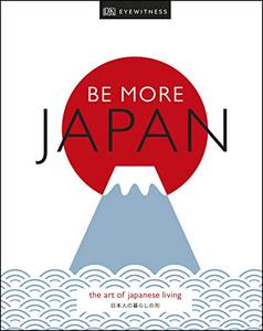 Be More Japan: The Art of Japanese Living (True EPUB)