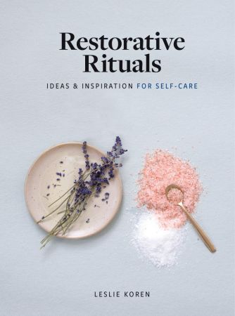 Restorative Rituals  Ideas and Inspiration for Self-Care
