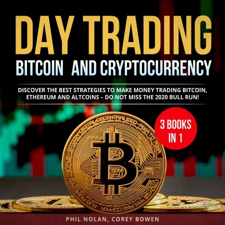 Day trading Bitcoin and Cryptocurrency 3 Books in 1: Discover the best Strategies to make Money trading Bitcoin Audiobook
