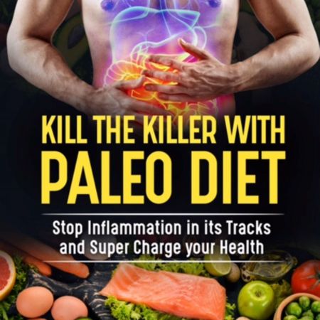Kill the Killer with the Paleo Diet: Stop Inflammation in It’s Tracks and Supercharge Your Health Audiobook