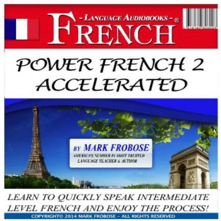 Power French 2 Accelerated: Learn to Quickly Speak Intermediate Level French and Enjoy the Process Audiobook