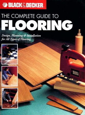 Black &amp; Decker The Complete Guide to Flooring