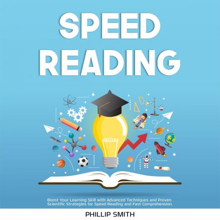 Speed Reading: Boost Your Learning Skill with Advanced Techniques and Proven Scientific Strategies... Audiobook