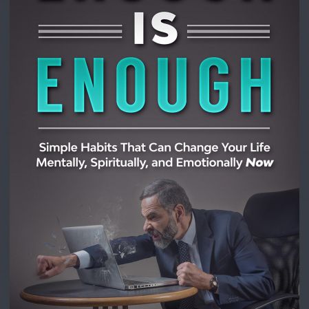 Enough Is Enough: Simple Habits That Can Change Your Life Mentally, Spiritually, and Emotionally Now Audiobook