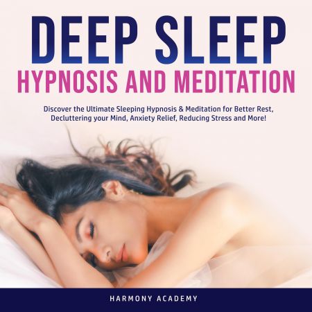 Deep Sleep Hypnosis and Meditation: Discover the Ultimate Sleeping Hypnosis &amp; Meditation Audiobook