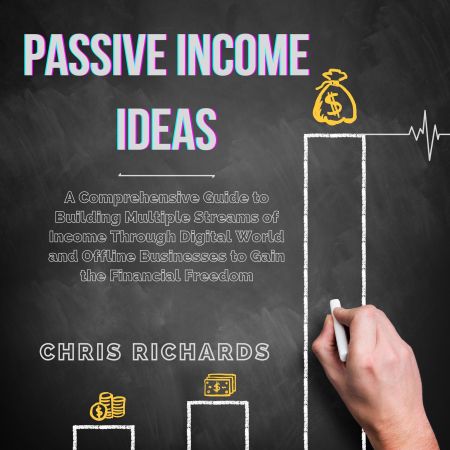 Passive Income Ideas: A Comprehensive Guide to Building Multiple Streams of Income Through Digital World... Audiobook