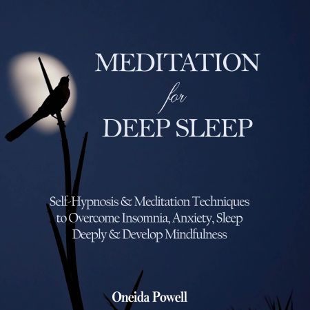 Meditation for Deep Sleep: Self-Hypnosis &amp; Meditation Techniques to Overcome Insomnia, Anxiety Audiobook