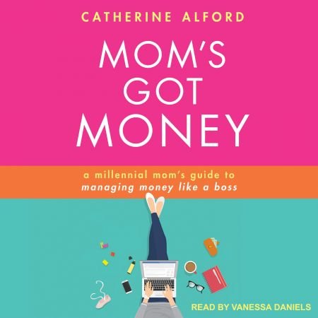Mom's Got Money: A Millennial Mom's Guide to Managing Money Like a BossAudiobook