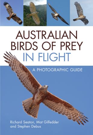 Australian Birds of Prey in Flight: A Photographic Guide (True EPUB)