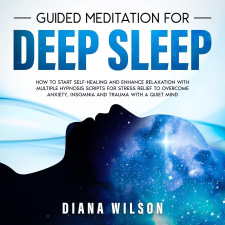 Guided Meditation for Deep Sleep: How to Start Self-Healing and Enhance Relaxation with Multiple Hypnosis Scripts.. Audiobook