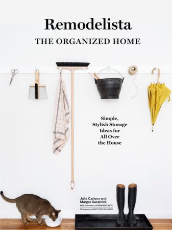 Remodelista  The Organized Home  Simple, Stylish Storage Ideas for All Over the House (TRUE EPUB)