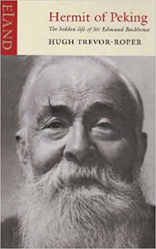 Hermit of Peking: The hidden life of Sir Edmund Backhouse