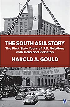 The South Asia Story The First Sixty Years of US Relations with India and Pakistan