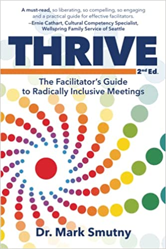 Thrive: The Facilitator’s Guide to Radically Inclusive Meetings