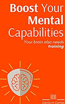 Boost Your Mental Capabilities: Your brain also needs training