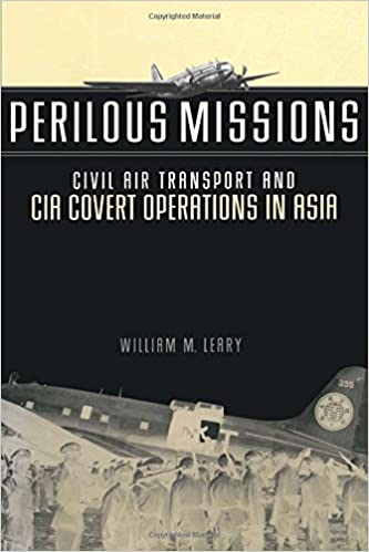 Perilous Missions Civil Air Transport and CIA Covert Operations in Asia