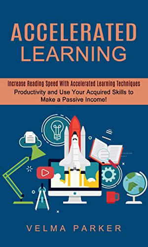 Accelerated Learning: Increase Reading Speed With Accelerated Learning Techniques